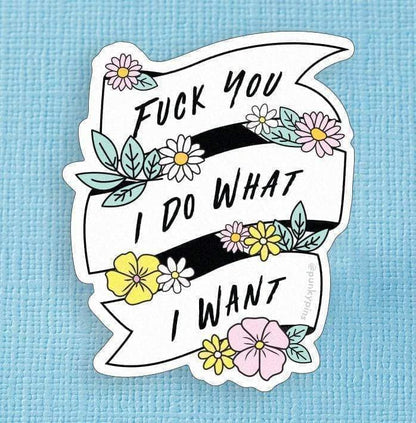 Fuck You, I Do What I Want Large Vinyl Sticker