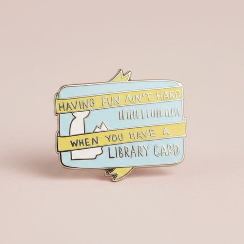 Having Fun Ain't Hard When You Have A Library Card Enamel Pin